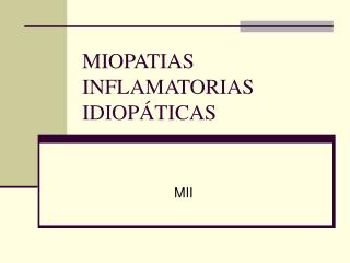 MIOPATIAS INFLAMATORIAS IDIOPÁTICAS