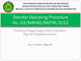 Standar Operating Procedure No. 03/SIAKAD/BIDTIK/2012