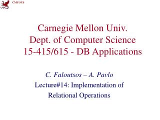 Carnegie Mellon Univ. Dept. of Computer Science 15-415/615 - DB Applications