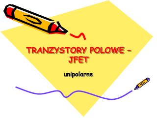 TRANZYSTORY POLOWE – JFET