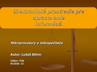 Elektronické prostredie pre spracovanie informácií.