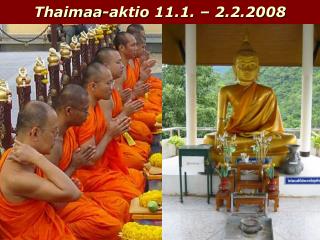 Thaimaa-aktio 11.1. – 2.2.2008