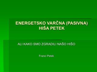 ENERGETSKO VARČNA (PASIVNA) HIŠA PETEK