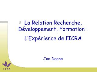La Relation Recherche, Développement, Formation : L’Expérience de l’ICRA Jon Daane