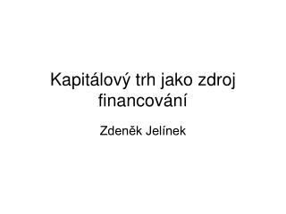 Kapitálový trh jako zdroj financování