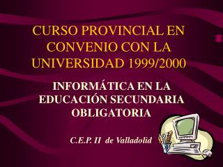 CURSO PROVINCIAL EN CONVENIO CON LA UNIVERSIDAD 1999/2000