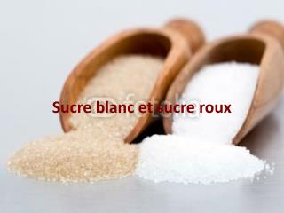 Sucre blanc et sucre roux