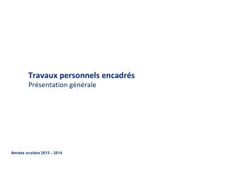 Travaux personnels encadrés Présentation générale