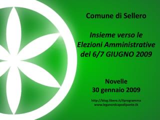 Comune di Sellero Insieme verso le Elezioni Amministrative del 6/7 GIUGNO 2009 Novelle