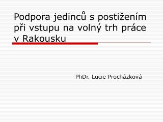 Podpora j edinců s postižením při vstupu na volný trh práce v Rakousku