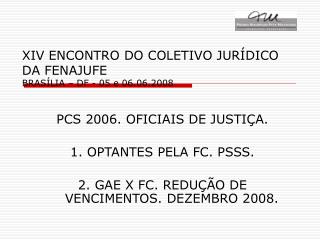 XIV ENCONTRO DO COLETIVO JURÍDICO DA FENAJUFE BRASÍLIA – DF - 05 e 06.06.2008