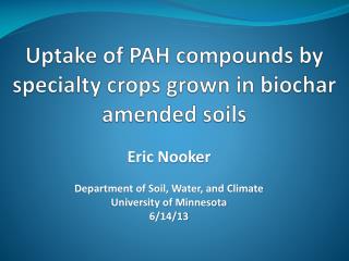 Uptake of PAH compounds by specialty crops grown in biochar amended soils