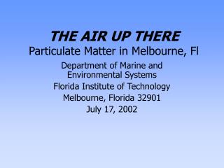 THE AIR UP THERE Particulate Matter in Melbourne, Fl