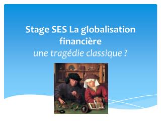Stage SES La globalisation financière une tragédie classique ?