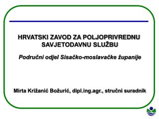 HRVATSKI ZAVOD ZA POLJOPRIVREDNU SAVJETODAVNU SLUŽBU Područni odjel Sisačko-moslavačke županije