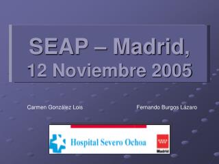 SEAP – Madrid , 12 Noviembre 2005