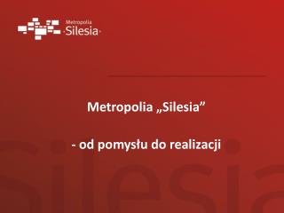 Metropolia „Silesia” - od pomysłu do realizacji
