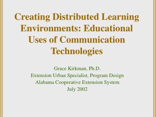 Creating Distributed Learning Environments: Educational Uses of Communication Technologies