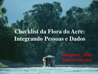 Checklist da Flora do Acre: Integrando Pessoas e Dados