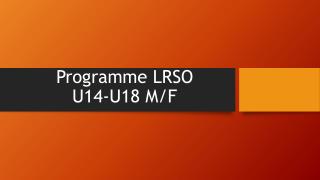 Programme LRSO U14-U18 M/F