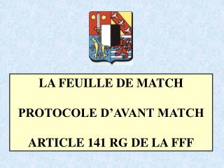 LA FEUILLE DE MATCH PROTOCOLE D’AVANT MATCH ARTICLE 141 RG DE LA FFF