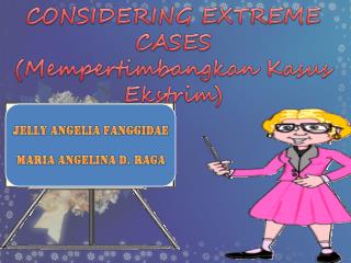 CONSIDERING EXTREME CASES (Mempertimbangkan Kasus Ekstrim)