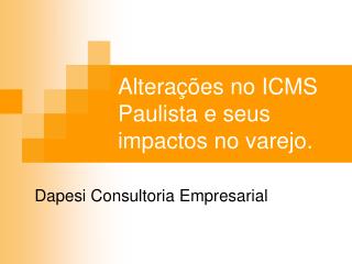 Alterações no ICMS Paulista e seus impactos no varejo.