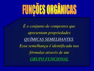 FUNÇÕES ORGÂNICAS