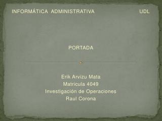 INFORMÁTICA ADMINISTRATIVA	 UDL PORTADA Erik Arvizu Mata Matricula 4049