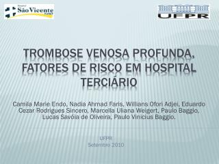TROMBOSE VENOSA PROFUNDA, FATORES DE RISCO EM HOSPITAL TERCIÁRIO