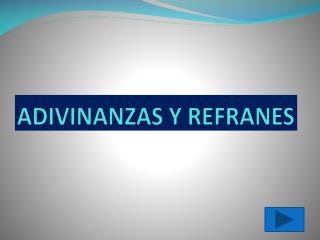ADIVINANZAS Y REFRANES