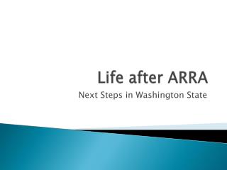Life after ARRA