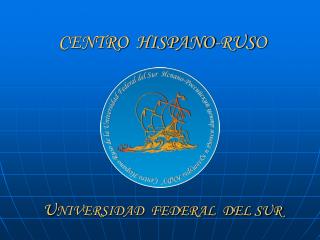 CENTRO HISPANO- RUS O