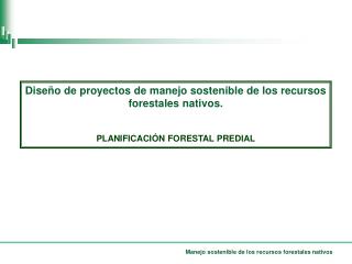 Diseño de proyectos de manejo sostenible de los recursos forestales nativos.