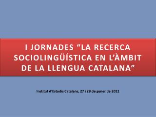 I Jornades “La recerca sociolingüística en l’àmbit de la llengua catalana ”