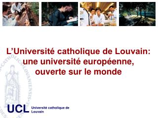 L’Université catholique de Louvain: une université européenne, ouverte sur le monde