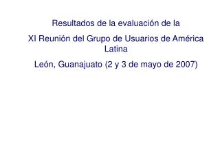 Resultados de la evaluación de la XI Reunión del Grupo de Usuarios de América Latina