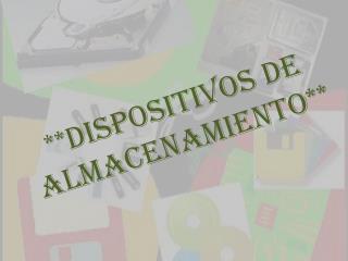 **DISPOSITIVOS DE ALMACENAMIENTO**