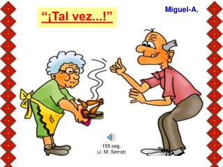 “¡Tal vez...!”