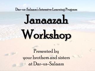 Dar-us-Salaam’s Intensive Learning Program Janaazah Workshop Presented by