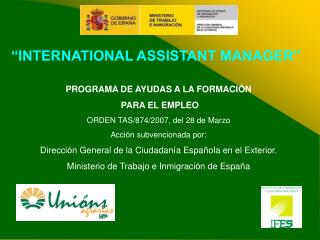 “INTERNATIONAL ASSISTANT MANAGER” PROGRAMA DE AYUDAS A LA FORMACIÓN PARA EL EMPLEO