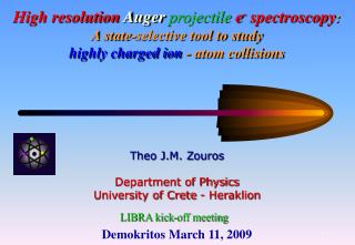 Theo J.M. Zouros Department of Physics University of Crete - Heraklion
