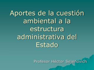 Aportes de la cuestión ambiental a la estructura administrativa del Estado