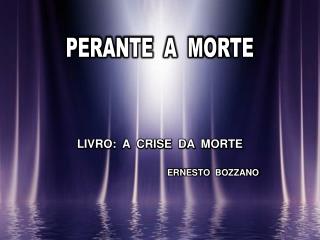 PERANTE A MORTE