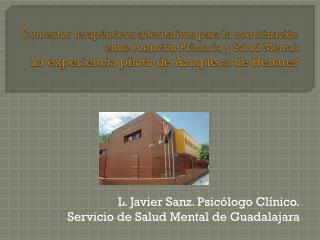 L. Javier Sanz. Psicólogo Clínico. Servicio de Salud Mental de Guadalajara