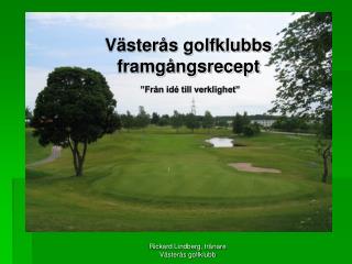 Västerås golfklubbs framgångsrecept