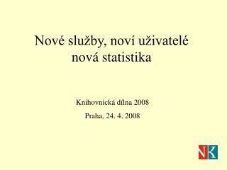 Nové služby, noví uživatelé nová statistika