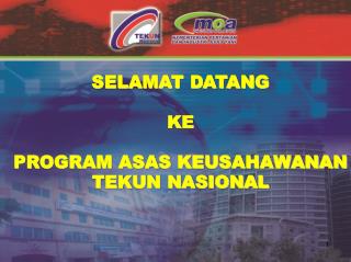 SELAMAT DATANG KE PROGRAM ASAS KEUSAHAWANAN TEKUN NASIONAL