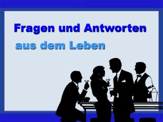 Fragen und Antworten