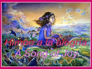 Himno a la alegría. A Song of Joy.